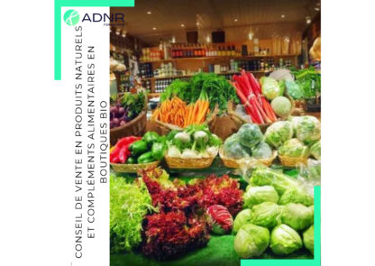 Réaliser un conseil de vente en produits naturels et compléments alimentaires en boutiques bio - ADNR